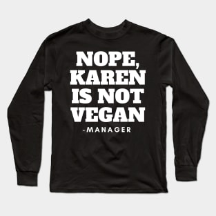 Karen vegan meme design Long Sleeve T-Shirt